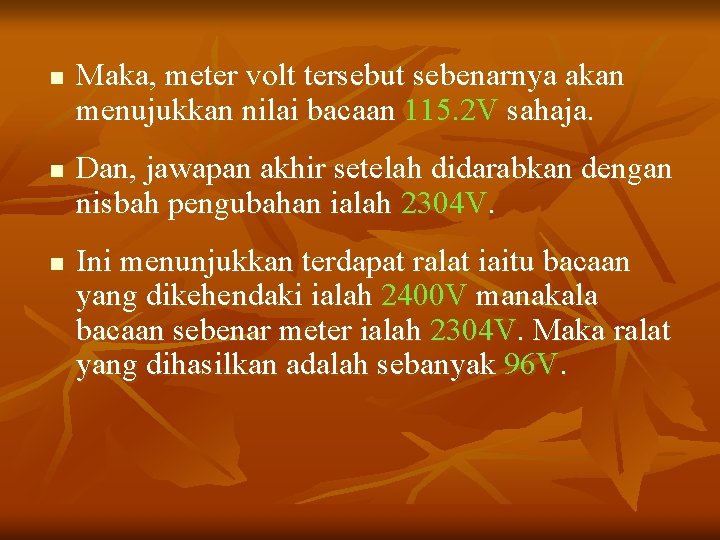 n n n Maka, meter volt tersebut sebenarnya akan menujukkan nilai bacaan 115. 2