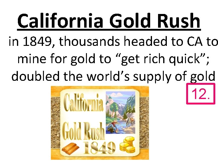 California Gold Rush in 1849, thousands headed to CA to mine for gold to