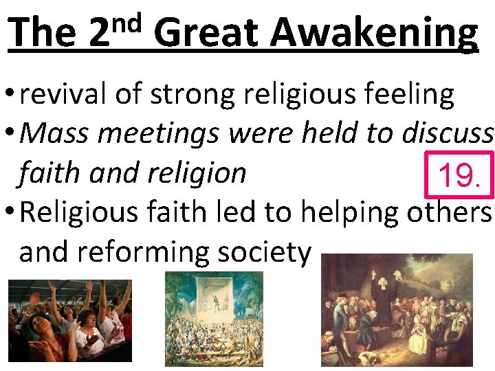 The nd 2 Great Awakening • revival of strong religious feeling • Mass meetings