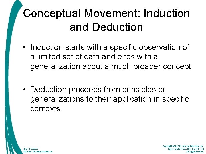 Conceptual Movement: Induction and Deduction • Induction starts with a specific observation of a