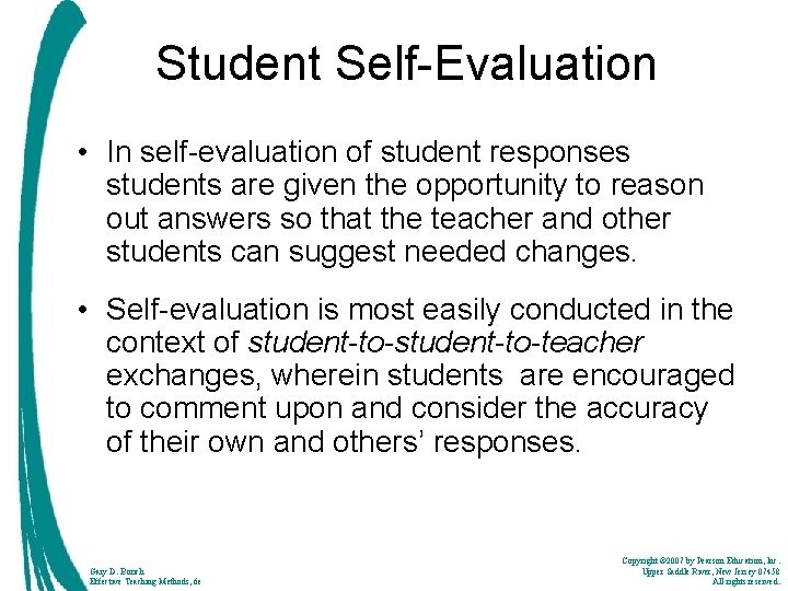 Student Self-Evaluation • In self-evaluation of student responses students are given the opportunity to