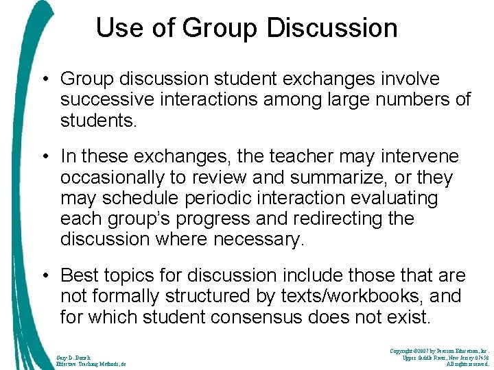 Use of Group Discussion • Group discussion student exchanges involve successive interactions among large