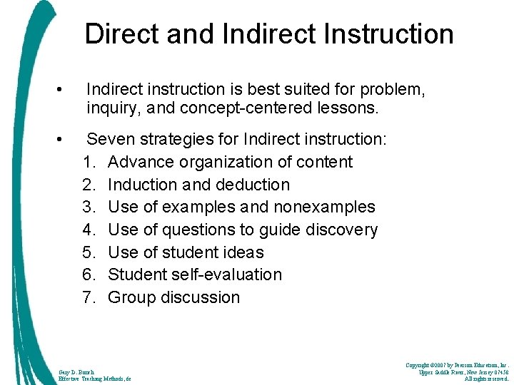 Direct and Indirect Instruction • Indirect instruction is best suited for problem, inquiry, and