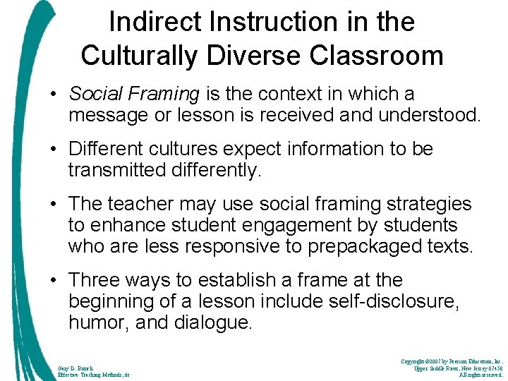 Indirect Instruction in the Culturally Diverse Classroom • Social Framing is the context in