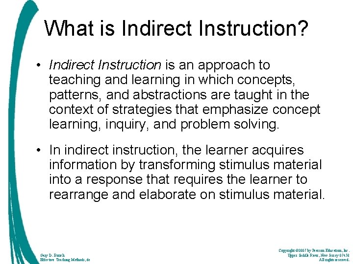 What is Indirect Instruction? • Indirect Instruction is an approach to teaching and learning