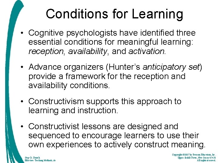 Conditions for Learning • Cognitive psychologists have identified three essential conditions for meaningful learning: