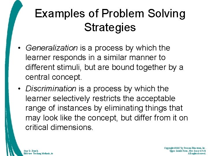 Examples of Problem Solving Strategies • Generalization is a process by which the learner