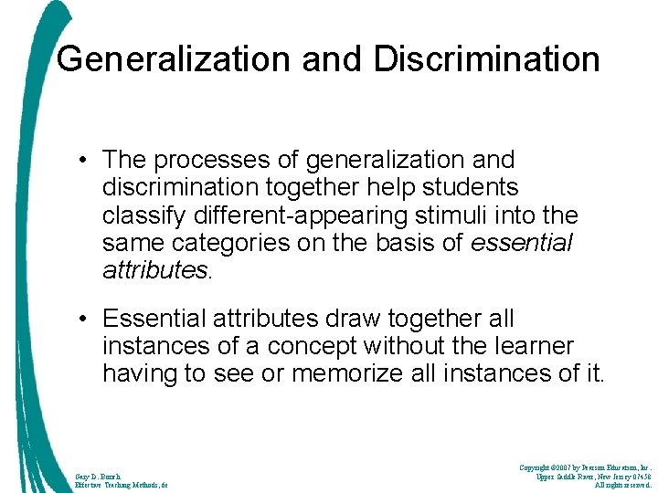 Generalization and Discrimination • The processes of generalization and discrimination together help students classify