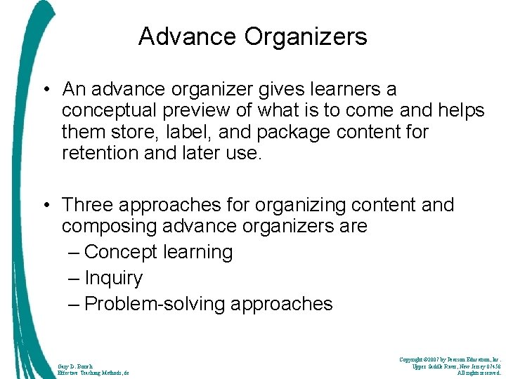 Advance Organizers • An advance organizer gives learners a conceptual preview of what is