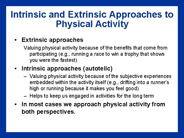 Intrinsic and Extrinsic Approaches to Physical Activity • Extrinsic approaches Valuing physical activity because