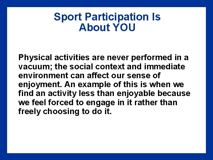 Sport Participation Is About YOU Physical activities are never performed in a vacuum; the
