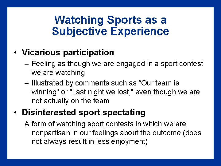 Watching Sports as a Subjective Experience • Vicarious participation – Feeling as though we