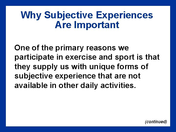 Why Subjective Experiences Are Important One of the primary reasons we participate in exercise
