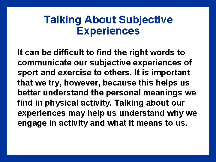 Talking About Subjective Experiences It can be difficult to find the right words to