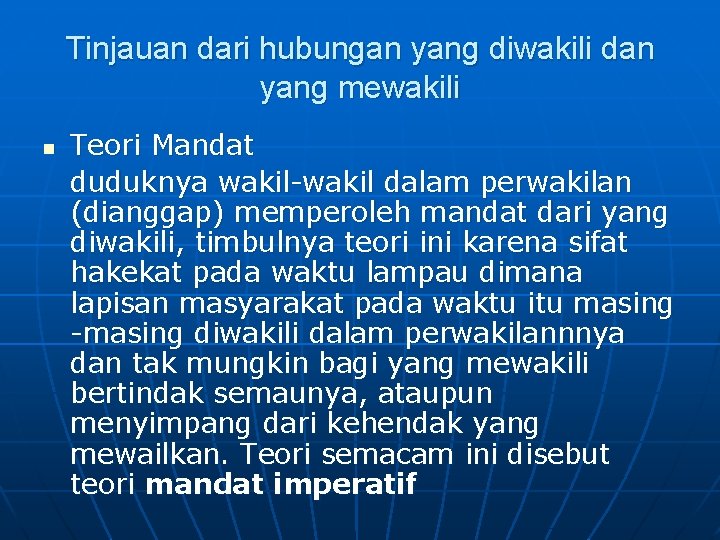 Tinjauan dari hubungan yang diwakili dan yang mewakili n Teori Mandat duduknya wakil-wakil dalam