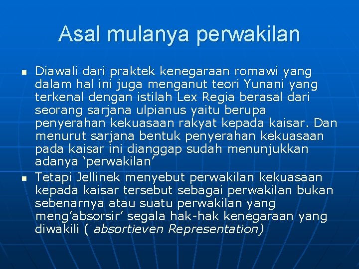 Asal mulanya perwakilan n n Diawali dari praktek kenegaraan romawi yang dalam hal ini