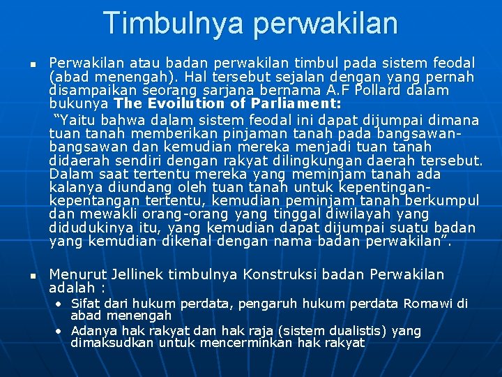 Timbulnya perwakilan n n Perwakilan atau badan perwakilan timbul pada sistem feodal (abad menengah).