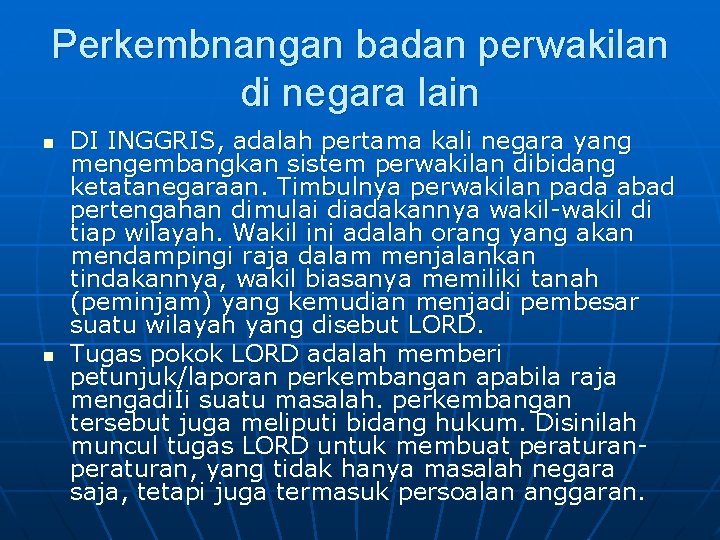 Perkembnangan badan perwakilan di negara lain n n DI INGGRIS, adalah pertama kali negara