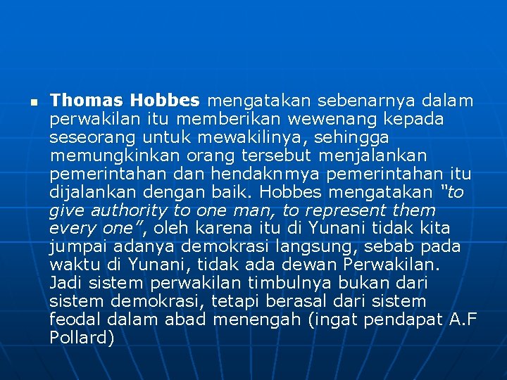 n Thomas Hobbes mengatakan sebenarnya dalam perwakilan itu memberikan wewenang kepada seseorang untuk mewakilinya,