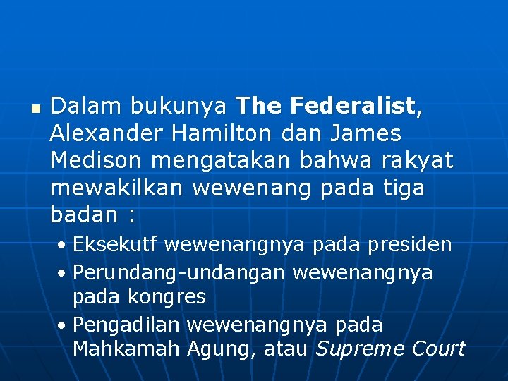 n Dalam bukunya The Federalist, Alexander Hamilton dan James Medison mengatakan bahwa rakyat mewakilkan