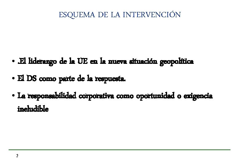 ESQUEMA DE LA INTERVENCIÓN • . El liderazgo de la UE en la nueva