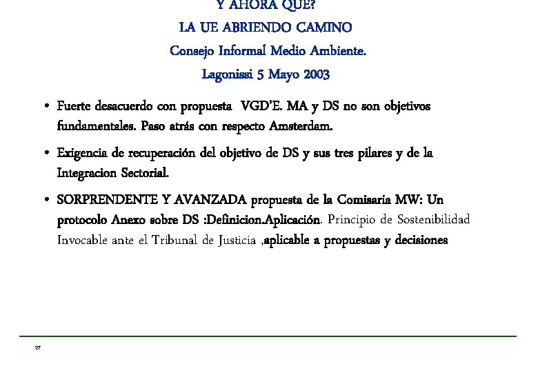 Y AHORA QUE? LA UE ABRIENDO CAMINO Consejo Informal Medio Ambiente. Lagonissi 5 Mayo