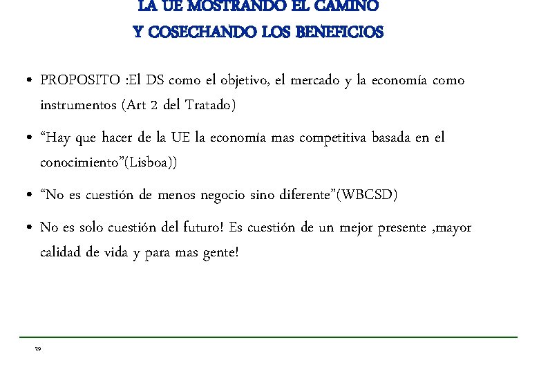 LA UE MOSTRANDO EL CAMINO Y COSECHANDO LOS BENEFICIOS • PROPOSITO : El DS