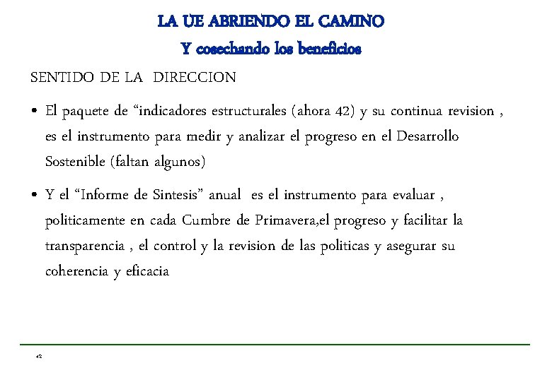 LA UE ABRIENDO EL CAMINO Y cosechando los beneficios SENTIDO DE LA DIRECCION •