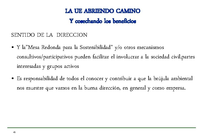 LA UE ABRIENDO CAMINO Y cosechando los beneficios SENTIDO DE LA DIRECCION • Y