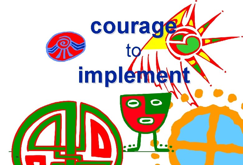courage to implement 56 