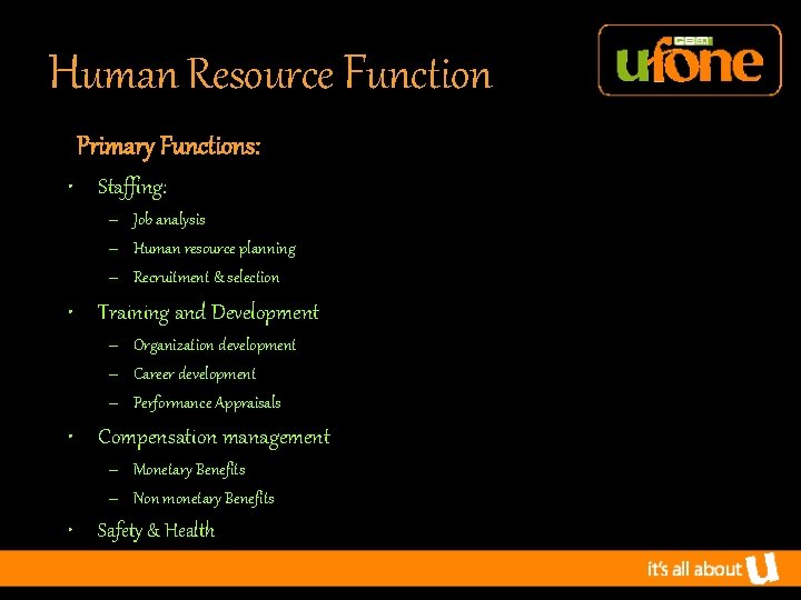 Human Resource Function Primary Functions: • Staffing: – Job analysis – Human resource planning