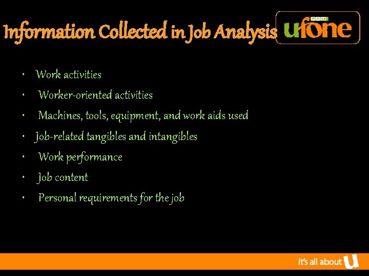 Information Collected in Job Analysis • • Work activities Worker-oriented activities Machines, tools, equipment,
