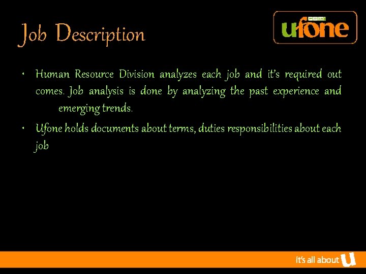 Job Description • Human Resource Division analyzes each job and it’s required out comes.