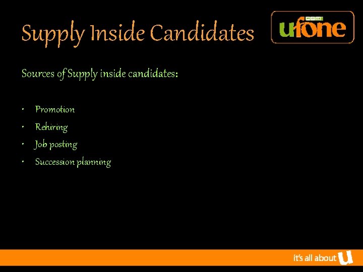 Supply Inside Candidates Sources of Supply inside candidates: • • Promotion Rehiring Job posting