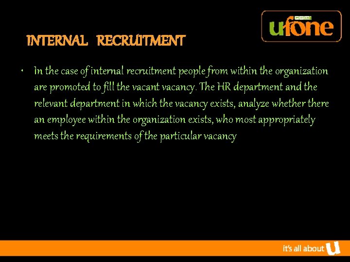 INTERNAL RECRUITMENT • In the case of internal recruitment people from within the organization