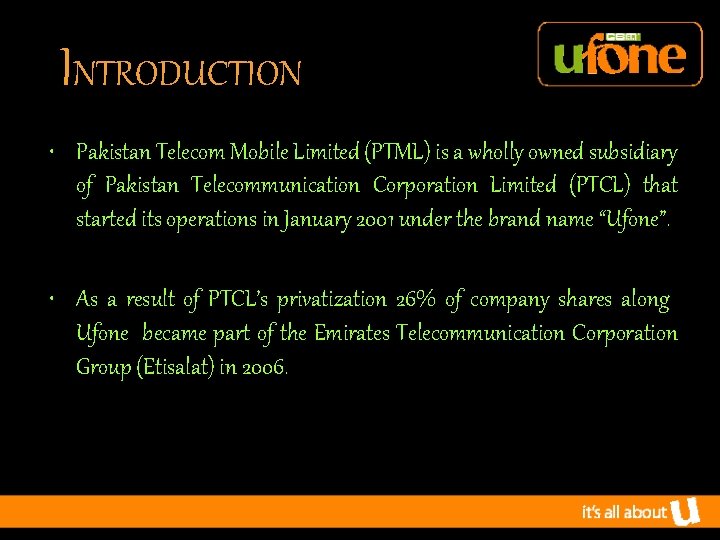 INTRODUCTION • Pakistan Telecom Mobile Limited (PTML) is a wholly owned subsidiary of Pakistan