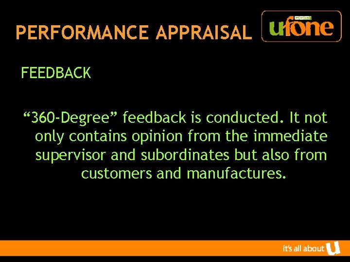 PERFORMANCE APPRAISAL FEEDBACK “ 360 -Degree” feedback is conducted. It not only contains opinion