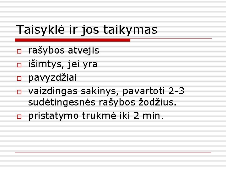 Taisyklė ir jos taikymas o o o rašybos atvejis išimtys, jei yra pavyzdžiai vaizdingas