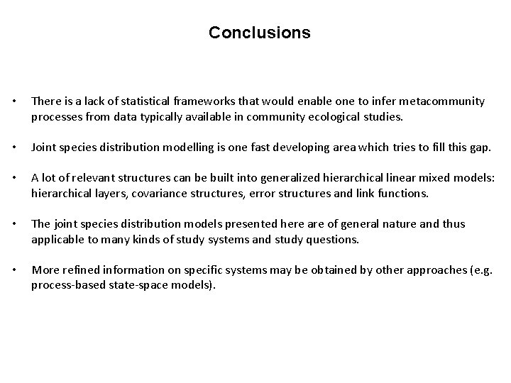 Conclusions • There is a lack of statistical frameworks that would enable one to