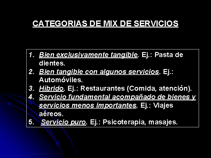 CATEGORIAS DE MIX DE SERVICIOS 1. Bien exclusivamente tangible. Ej. : Pasta de dientes.