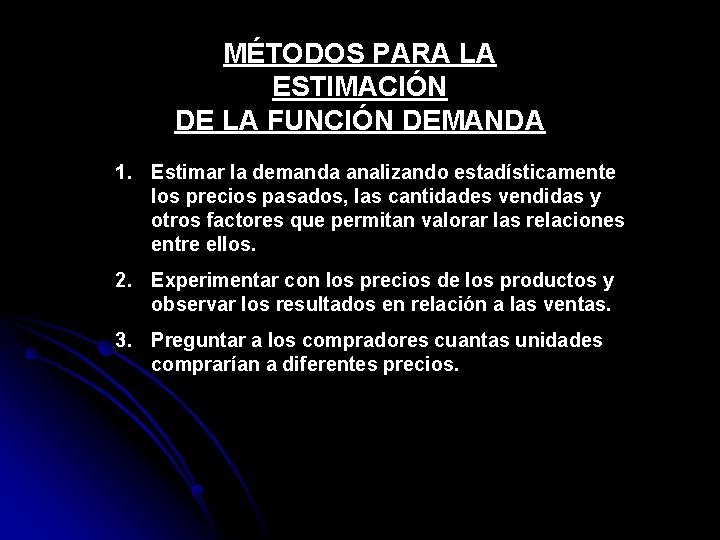 MÉTODOS PARA LA ESTIMACIÓN DE LA FUNCIÓN DEMANDA 1. Estimar la demanda analizando estadísticamente