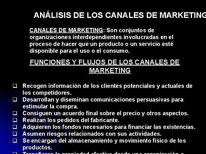 ANÁLISIS DE LOS CANALES DE MARKETING: Son conjuntos de organizaciones interdependientes involucradas en el