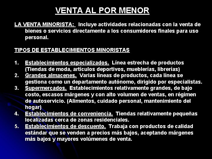 VENTA AL POR MENOR LA VENTA MINORISTA: Incluye actividades relacionadas con la venta de