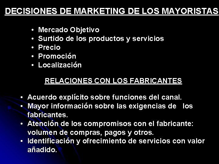 DECISIONES DE MARKETING DE LOS MAYORISTAS • • • Mercado Objetivo Surtido de los