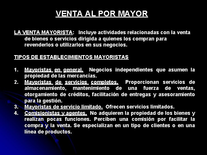 VENTA AL POR MAYOR LA VENTA MAYORISTA: Incluye actividades relacionadas con la venta de