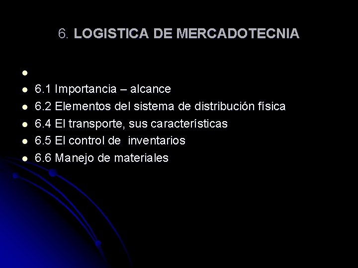 6. LOGISTICA DE MERCADOTECNIA l l l 6. 1 Importancia – alcance 6. 2