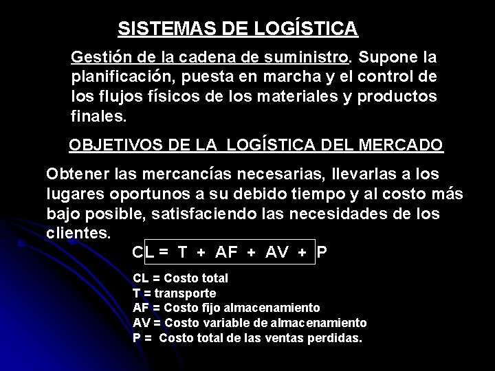 SISTEMAS DE LOGÍSTICA Gestión de la cadena de suministro. Supone la planificación, puesta en