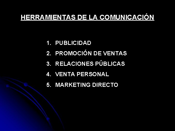 HERRAMIENTAS DE LA COMUNICACIÓN 1. PUBLICIDAD 2. PROMOCIÓN DE VENTAS 3. RELACIONES PÚBLICAS 4.