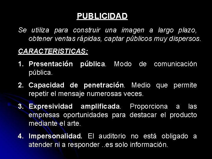 PUBLICIDAD Se utiliza para construir una imagen a largo plazo, obtener ventas rápidas, captar