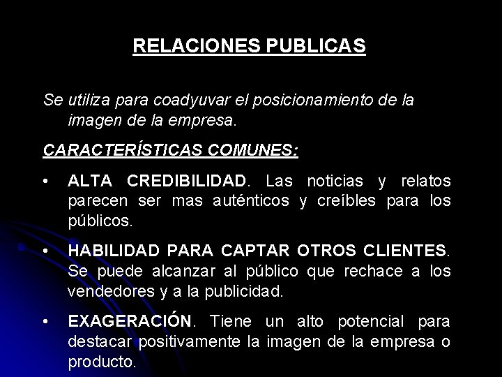 RELACIONES PUBLICAS Se utiliza para coadyuvar el posicionamiento de la imagen de la empresa.